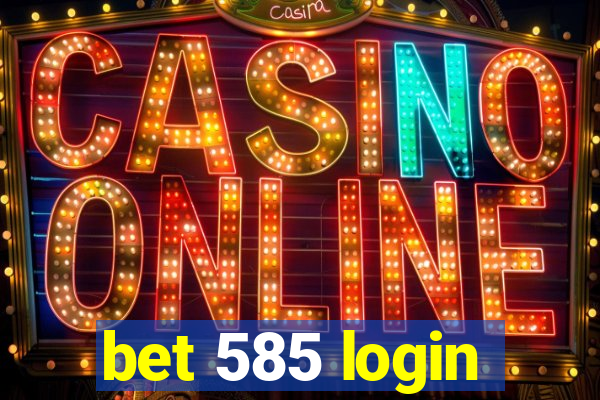 bet 585 login